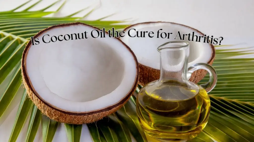Is Coconut Oil the Cure for Arthritis?